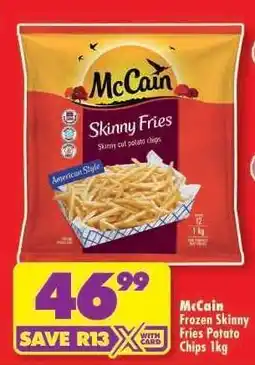 Shoprite McCain Frozen Skinny Fries Potato Chips 1kg offer