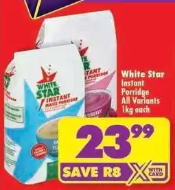 Shoprite White Star Instant Porridge All Variants 1kg each offer