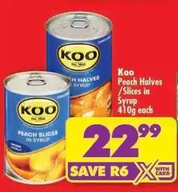 Shoprite KOO PEACH HALVES/SLICES IN SYRUP 410g each offer