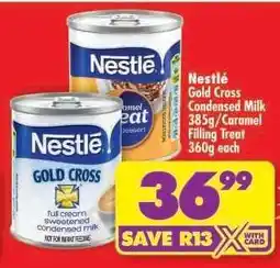 Shoprite Nestlé Gold Cross Condensed Milk 385g/Caramel Filling Treat 360g each offer