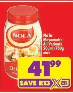Shoprite Nola Mayonnaise All Variants 500ml/780g each offer