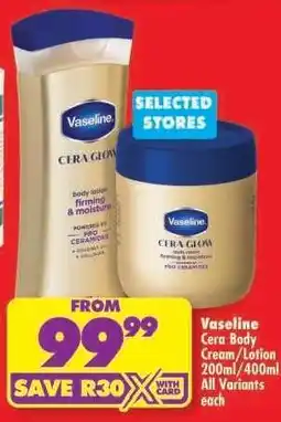Shoprite Vaseline Cera Body Cream/Lotion 200ml/400ml offer