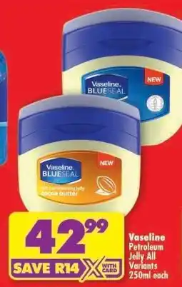 Shoprite Vaseline Petroleum Jelly All Variants 250ml each offer