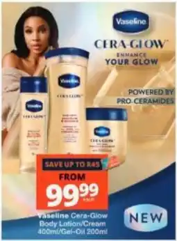 Checkers Vaseline Cera-Glow Body Lotion/Cream offer