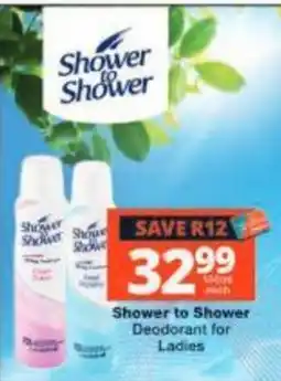 Checkers Shower to Shower Deodorant for Ladies offer