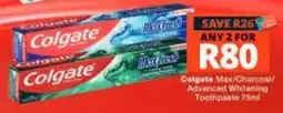 Checkers Colgate Max/Charcoal/Advanced Whitening Toothpaste offer