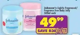 Shoprite Johnson's - lightly fragranced/fragrance free baby jelly offer