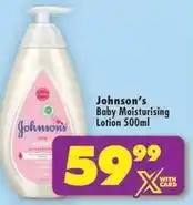 Shoprite Johnson's - baby moisturising lotion 500ml offer