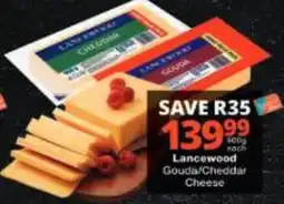 Checkers Lancewood Gouda/Cheddar Cheese offer