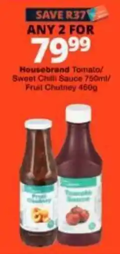 Checkers Housebrand Tomato/Sweet Chilli Sauce Fruit Chutney offer