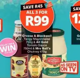 Checkers Crosse & Blackwell Tangy Mayonnaise 750g & All Gold Tomato Sauce 750ml & Mrs Ball's Chutney 470g offer