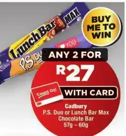 OK Foods Cadbury P.S. Duo or Lunch Bar Max Chocolate Bar offer