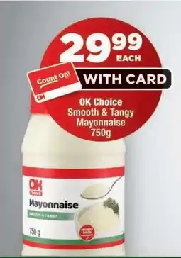 OK Foods OK Choice Smooth & Tangy Mayonnaise offer