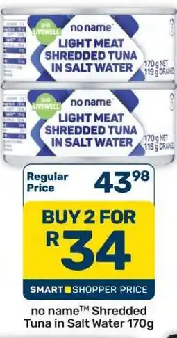 Pick n Pay Hypermarket no nameTM Shredded Tuna in Salt Water 170g offer
