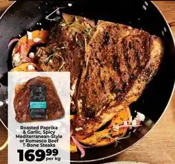Food Lover's Market Roasted paprika & garlic, spicy mediterranean-style or romesco beef t-bone steaks offer