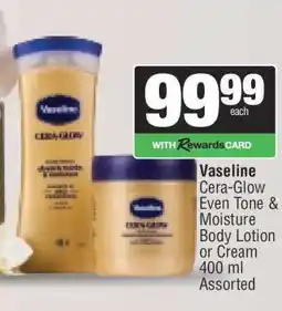 Spar Vaseline Cera-Glow Even Tone & Moisture Body Lotion or Cream offer