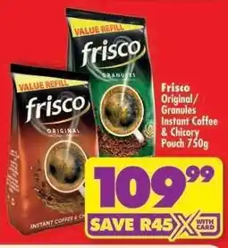 Shoprite Frisco Original/Granules Instant Coffee & Chicory Pouch 750g offer