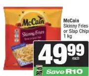 Spar McCain Skinny Fries or Slap Chips 1 kg offer