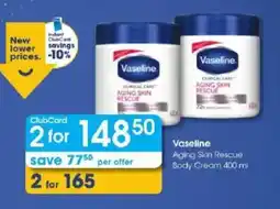 Clicks Vaseline Aging Skin Rescue Body Cream offer
