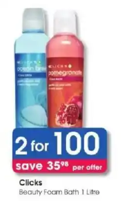 Clicks Clicks Beauty Foam Bath 1 Litre offer