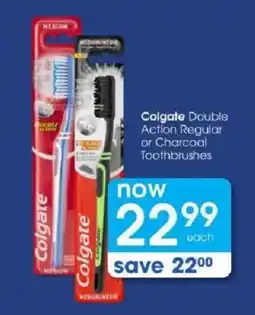 Clicks Colgate Double Action Regular or Charcoal Toothbrushes offer