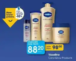 Clicks Vaseline Cera-Glow Products offer
