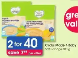 Clicks Clicks Made 4 Baby Soft Porridge offer