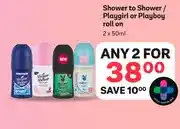 PEP Shower to Shower / Playgirl or Playboy roll on 2 x 50ml offer