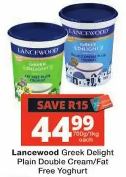 Checkers Lancewood Greek Delight Plain Double Cream/Fat Free Yoghurt offer