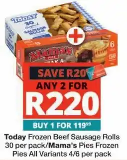 Checkers Today Frozen Beef Sausage Rolls/Mama's Pies Frozen Pies offer