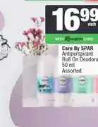 Spar Care By SPAR Antiperspirant Roll On Deodorant 50 ml Assorted - each offer