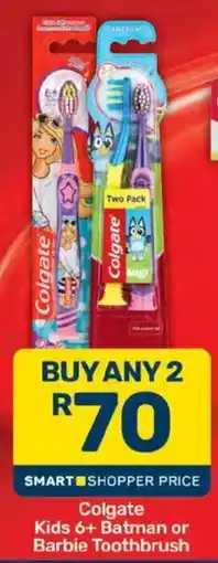 Pick n Pay Colgate Kids 6+ Batman or Barbie Toothbrush offer