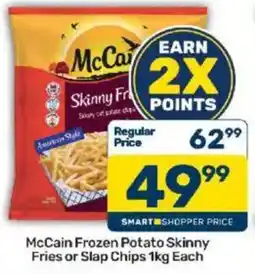 Pick n Pay McCain Frozen Potato Skinny Fries or Slap Chips offer