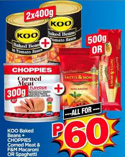 Choppies KOO Baked Beans + CHOPPIES Corned Meat & F&M Macaroni OR Spaghetti offer