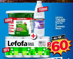 Choppies LEFOFA Toilet Rolls, CHOPPIES Pine Gel & CHOPPIES Bleach offer