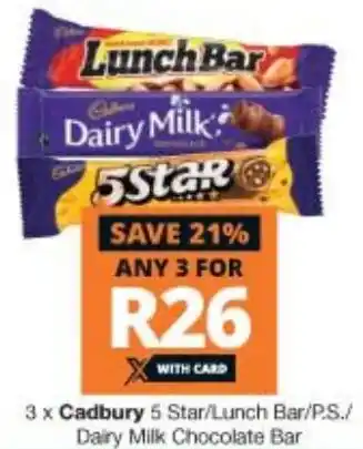 Checkers Cadbury 5 Star, Lunch Bar/P.S./Dairy Milk Chocolate Bar x3 offer