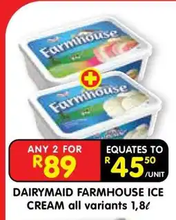 Shoprite DAIRYMAID FARMHOUSE ICE CREAM all variants 1,8ℓ offer