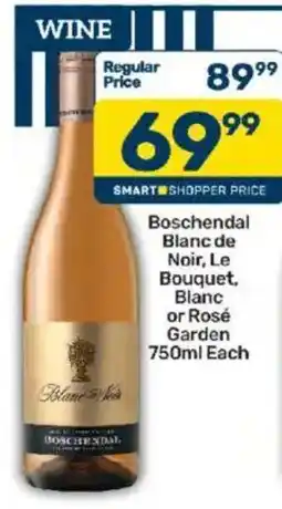 Pick n Pay Boschendal Blanc de Noir, Le Bouquet, Blanc or Rosé Garden offer