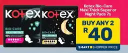 Pick n Pay Kotex Bio-Care Maxi Thick Super or Night Pads 7s offer