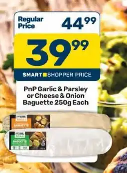 Pick n Pay Hypermarket PnP Garlic & Parsley or Cheese & Onion Baguette offer