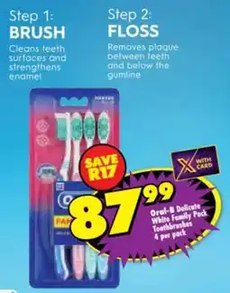 Shoprite Oral-B Delicate White Family Pack Toothbrushes offer