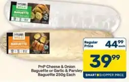 Pick n Pay Hypermarket PnP Cheese & Onion Baguette or Garlic & Parsley Baguette offer