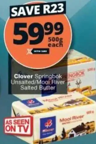 Checkers Clover Springbok Unsalted/Mooi River Salted Butter 500g offer