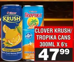 Advance Cash n Carry CLOVER KRUSH/TROPIKA CANS 300ML X 6's offer