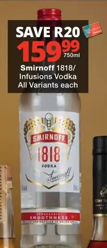 Checkers Liquor Shop Smirnoff 1818/ Infusions Vodka offer