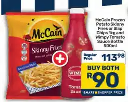 Pick n Pay Hypermarket McCain Frozen Potato Skinny Fries or Slap Chips 1kg and Wimpy Tomato Sauce Bottle offer