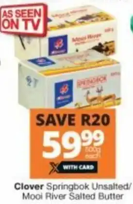 Checkers Hyper Clover Springbok Unsalted/Mooi River Salted Butter 500g offer