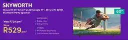 Teljoy Skyworth 60" Smart QLED Google TV + Skyworth 300W Bluetooth Party Speaker offer