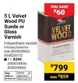 Builders Warehouse Velvet Wood PU Suede or Gloss Varnish offer