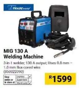 Builders Warehouse TRADEweld MIG 130 A Welding Machine offer